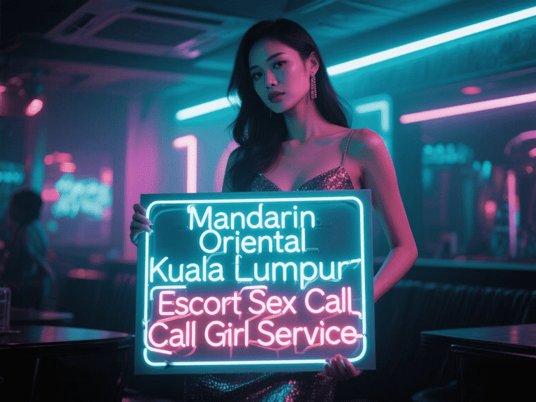 Woman holding neon sign: Mandarin Oriental Kuala Lumpur Escort Sex Call Call Girl Service. Nightlife scene.
